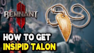 Remnant 2 How to get INSIPID TALON Amulet  The Dark Horizon DLC [upl. by Paige]