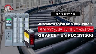 AUTOMATIZACIÓN DE SUMINISTRO Y EMPAQUE UTILIZANDO GRAFCET EN PLC S71500 [upl. by Darryn]