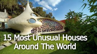 15 Most Unusual Houses Around The World [upl. by Cohberg309]