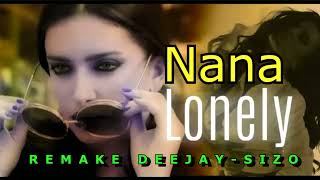 Nana  LonelyRemake 2024 By Deejay Sizo [upl. by Travax]