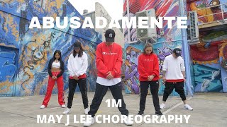 1M  ABUSADAMENTE  MAY J LEE CHOREOGRAPHY [upl. by Notsuj]