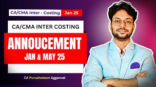 Important Announcement For Upcoming CA Inter Costing Jan 25 amp May 25  CA Purushottam Aggarwal [upl. by Weaver80]