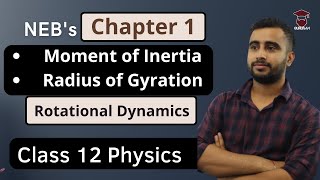 Moment of Inertia  Radius of Gyration  NEB Class 12 Physics  Chapter 1 Rotational Dynamics [upl. by Constantino]