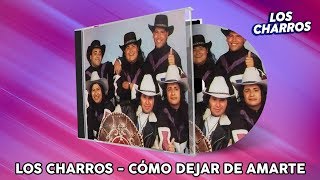 Los Charros  Cómo Dejar De Amarte [upl. by Scherle]