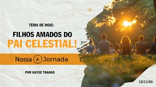 Nossa Jornada Filhos Amados do Pai Celestial 121124 [upl. by Heater]