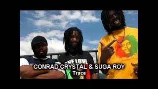 Suga Roy amp Conrad Crystal amp Irie Ites  Trace  Special fi Irie Ites [upl. by Nwahsat83]