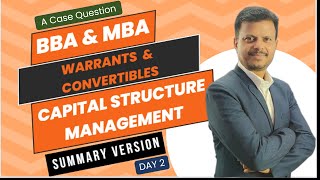 Warrants amp Convertibles Day 2  Capital Structure Management  Finance  Summary Version [upl. by Aihceyt387]