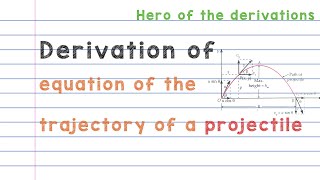 Derivation of equation of the trajectory of a projectile • Equation of the path of a projectile [upl. by Ahsirat]