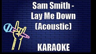 Sam Smith  Lay Me Down Acoustic Karaoke [upl. by Walling]