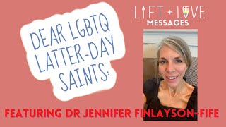 LiftLove Message from Dr Jennifer FinlaysonFife for LGBTQ Latterday Saints [upl. by Estella115]