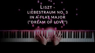 Liszt  Liebestraum No 3 in AFlat Major quotDream of Lovequot [upl. by Anidan8]