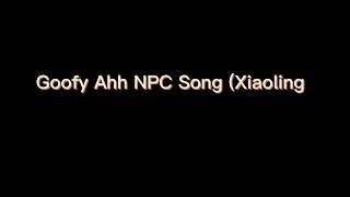 Goofy Ahh NPC Song Xiaoling [upl. by Curren]