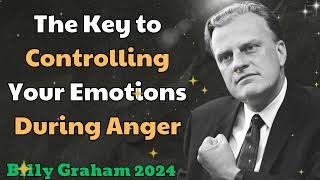 Billy Graham 2024  The Key to Controlling Your Emotions During Anger [upl. by Rockie545]