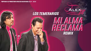 Los Temerarios  Mi Alma Reclama Remix J Alex Dj [upl. by Onyx]