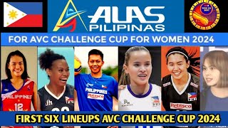 FIRST SIX LINEUPS ALAS PILIPINAS TEAM PHILIPPINES AVC CHALLENGE CUP 2024 [upl. by Evot]