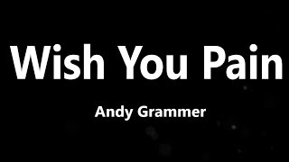 Andy Grammer  Wish You Pain Lyrics [upl. by Gilletta]