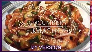 CUCUMBER KIMCHI MY VERSION [upl. by Allekim]