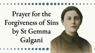 St Gemma Galganis Prayer for the Forgiveness of Sins  The Catholic Lady [upl. by Heinrich]