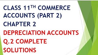 class 11th commerce accounts part 2 chapter 2 depreciation accounts Q2 COMPLETE gseb Gujarat board [upl. by Tilden]