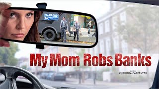 My Mom Robs Banks  Full Movie [upl. by Gobert]