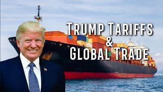 Trump Tariffs amp Global Trade [upl. by Rochester762]