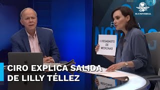 Ciro Gómez Leyva explica trasfondo de la salida de Lilly Téllez de su programa [upl. by Uund]