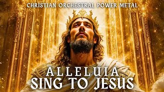 Sacra Theosis Alleluia Sing to Jesus Symphonic Metal Version  Power Metal Christian Hymn ai [upl. by Arretahs90]