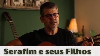 Serafim e seus Filhos [upl. by Hoye]