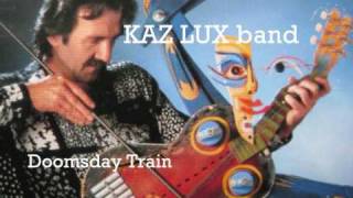 KAZ LUX BAND quotDoomsday Trainquot [upl. by Zedecrem447]