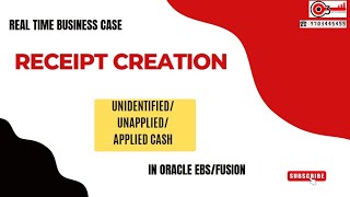 Real time Business case  Receipt Creation UnidentifiedUnappliedApplied cash in Oracle EBsFusion [upl. by Finlay20]