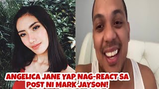 Omg ANGELICA JANE YAP NAGSALITA AT NAGREACT SA POST NI MARK JAYSON [upl. by Aicarg]