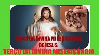 TERÇO DA DIVINA MISERICÓRDIA DE NOSSO SENHOR JESUS CRISTO [upl. by Lyssa]