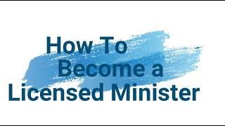 How To Become A Licensed Minister [upl. by Emmaline]