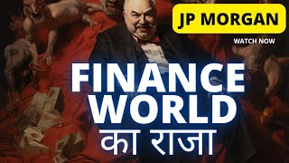 Richest Finance King JP Morgan [upl. by Hteb]