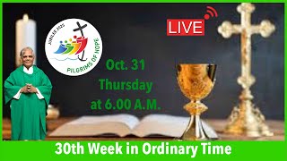 Oct 31 Thursday of week 30 in Ordinary Time Live Mass at 600 AM [upl. by Treiber]