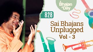 828  Sai Bhajans Unplugged Vol  3  Fusion  Sri Sathya Sai Bhajans [upl. by Effy704]