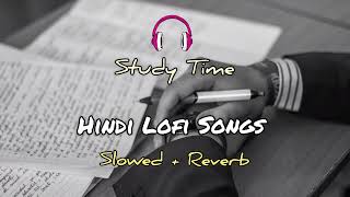 Hindi Lofi Songs  Slowed and Reverb  Study Time lofi lofimusic [upl. by Nelak282]