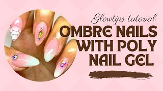 OMBRE NAILS WITH POLY NAIL GEL TUTORIAL  Glowtips StepbyStep Guide CC [upl. by Iruyas]