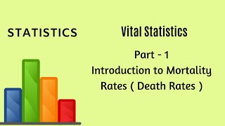 Vital Statistics  Demography  Part 1  Mortality Rate  Statistics [upl. by Wasserman]