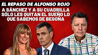 Alfonso Rojo “A Sánchez y a su cuadrilla sólo les quitan el sueño lo que sabemos de Begoña” [upl. by Onirefes]