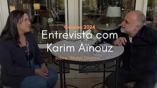 ENTREVISTA COM KARIM AÏNOUZ SOBRE quotMOTEL DESTINOquot Cannes 2024 [upl. by Imit294]