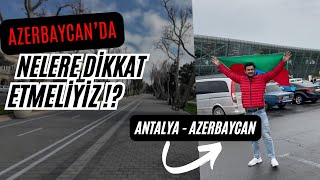 AZERBAYCANA GELÄ°RKEN VE GELÄ°NCE NAPMALÄ°YIZ  AÅžIRI TEMÄ°Z ÃœLKE [upl. by Aderfla]