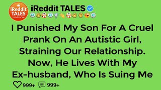 I Punished My Son For A Cruel Prank On An Autistic Girl Straining Our  Reddit Family Stories [upl. by Neeka]