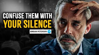 Confuse Them With Your Silence  Jordan Peterson Motivation [upl. by Sherman625]