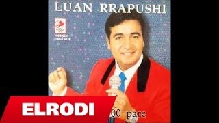 Luan Rrapushi  Dy dele 300 pare [upl. by Nosmas]