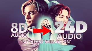 Celine Dion  My Heart My Will Go On 24D AUDIO  NOT 8D16D🎧 [upl. by Reffineg]