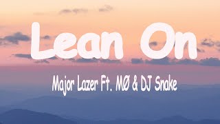 Major Lazer  Lean On Lyrics  feat MØ amp DJ Snake [upl. by Mccallum259]