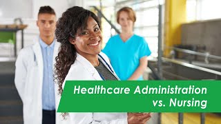 Healthcare Administration vs Nursing [upl. by Gothart]