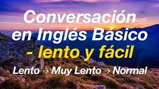 Conversación en Inglés Básico  lento y fácil Aprende Inglés [upl. by Loomis]