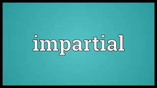 Impartial Meaning [upl. by Lorrimer]